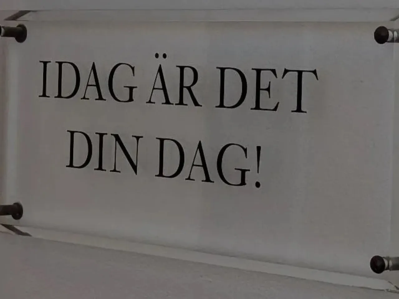 Idag är det din dag